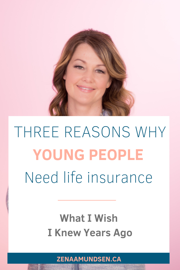 Three reasons why young people need life insurance By Zena Amundsen