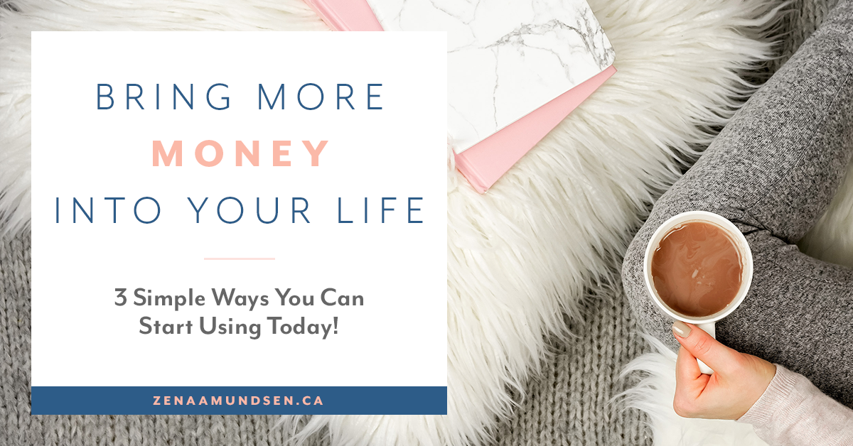 3  Simple  Ways  To  Bring  More  Money  Into  Your  Life
